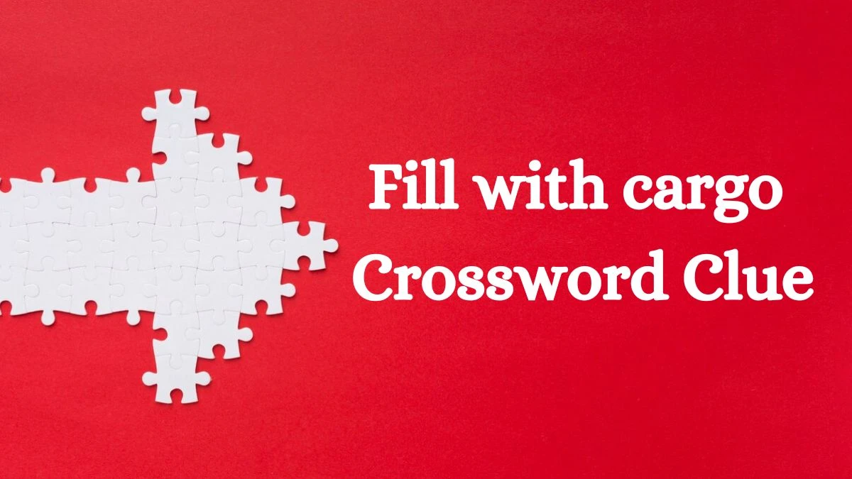 Daily Commuter Fill with cargo Crossword Clue 4 Letters Puzzle Answer from July 10, 2024