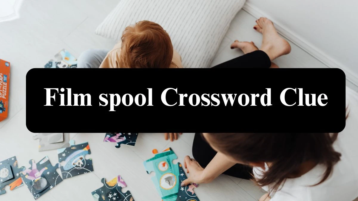 Film spool NYT Crossword Clue Puzzle Answer from July 23, 2024