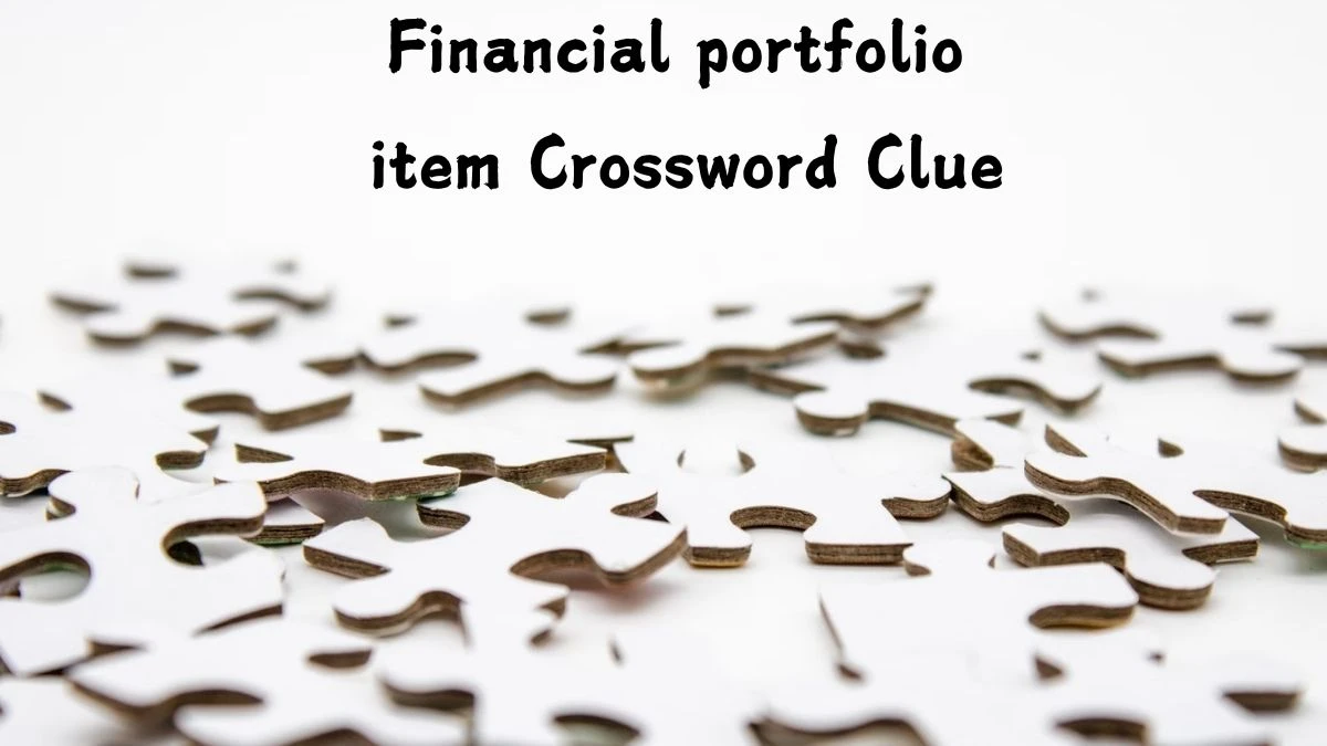 Financial portfolio item Daily Commuter Crossword Clue Puzzle Answer from July 27, 2024