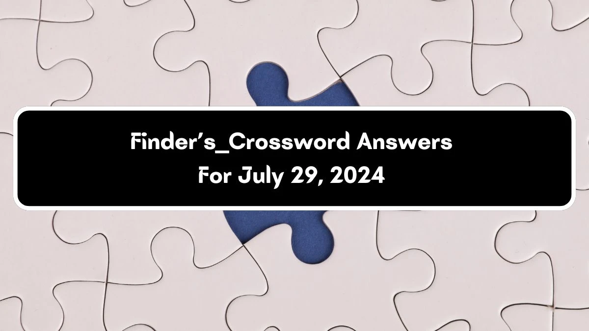 Finder’s ___ Universal Crossword Clue Puzzle Answer from July 29, 2024