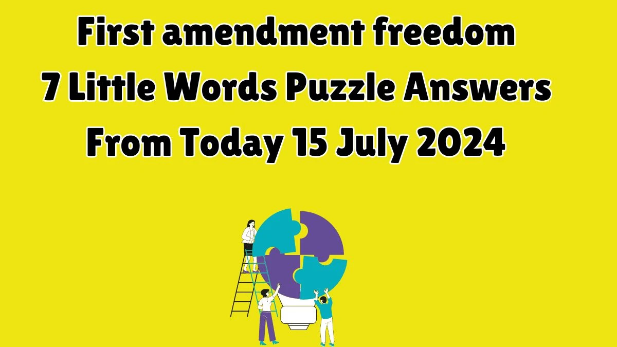 First amendment freedom 7 Little Words Puzzle Answer from July 15, 2024