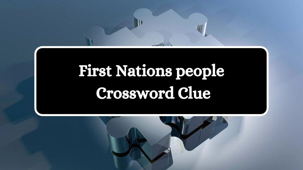 NYT First Nations people Crossword Clue Puzzle Answer from July 26, 2024