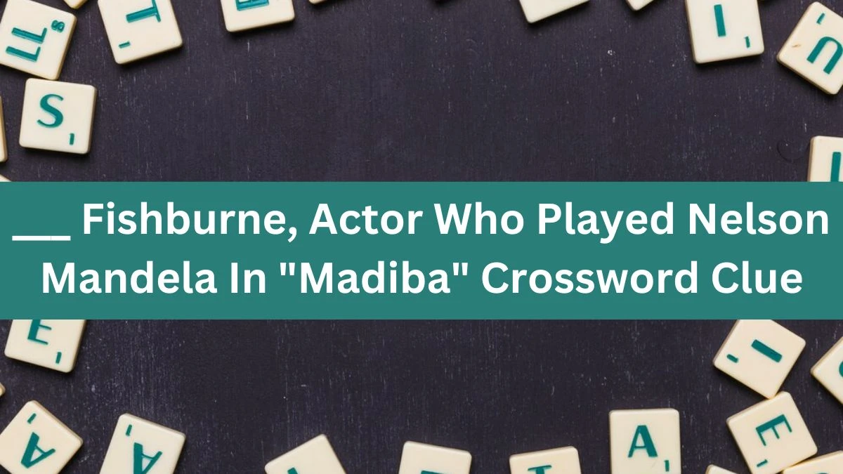 Daily Themed ___ Fishburne, Actor Who Played Nelson Mandela In Madiba Crossword Clue Puzzle Answer from July 18, 2024