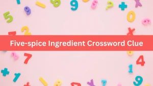 Five-spice Ingredient Daily Commuter Crossword Clue Puzzle Answer from July 27, 2024