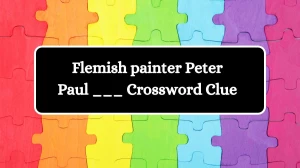 LA Times Flemish painter Peter Paul ___ Crossword Clue Puzzle Answer from July 26, 2024