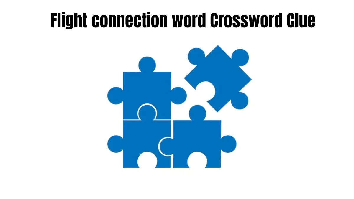 Flight connection word Daily Themed Crossword Clue Puzzle Answer from July 29, 2024