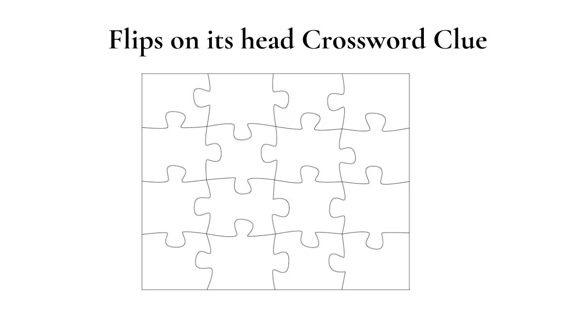 Flips on its head NYT Crossword Clue Puzzle Answer from July 29, 2024