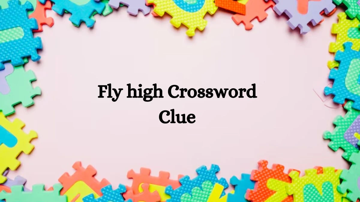 Fly high (4) NYT Crossword Clue Puzzle Answer from August 02, 2024