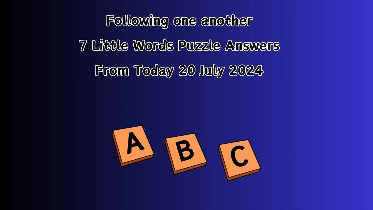 Following one another 7 Little Words Puzzle Answer from July 20, 2024