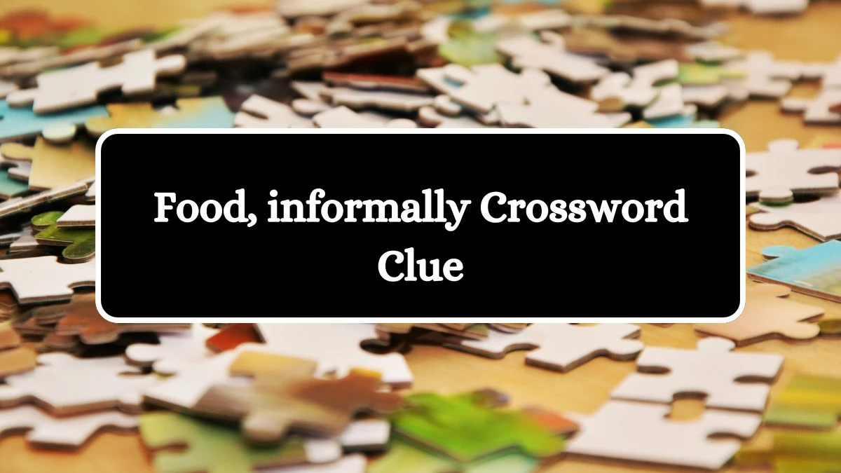 NYT Food, informally Crossword Clue Puzzle Answer from July 10, 2024