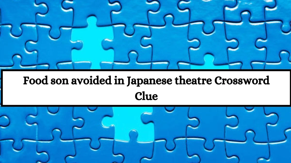 Food son avoided in Japanese theatre Crossword Clue Answers on July 18, 2024