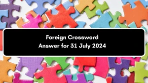 Foreign Daily Commuter Crossword Clue Puzzle Answer from July 31, 2024