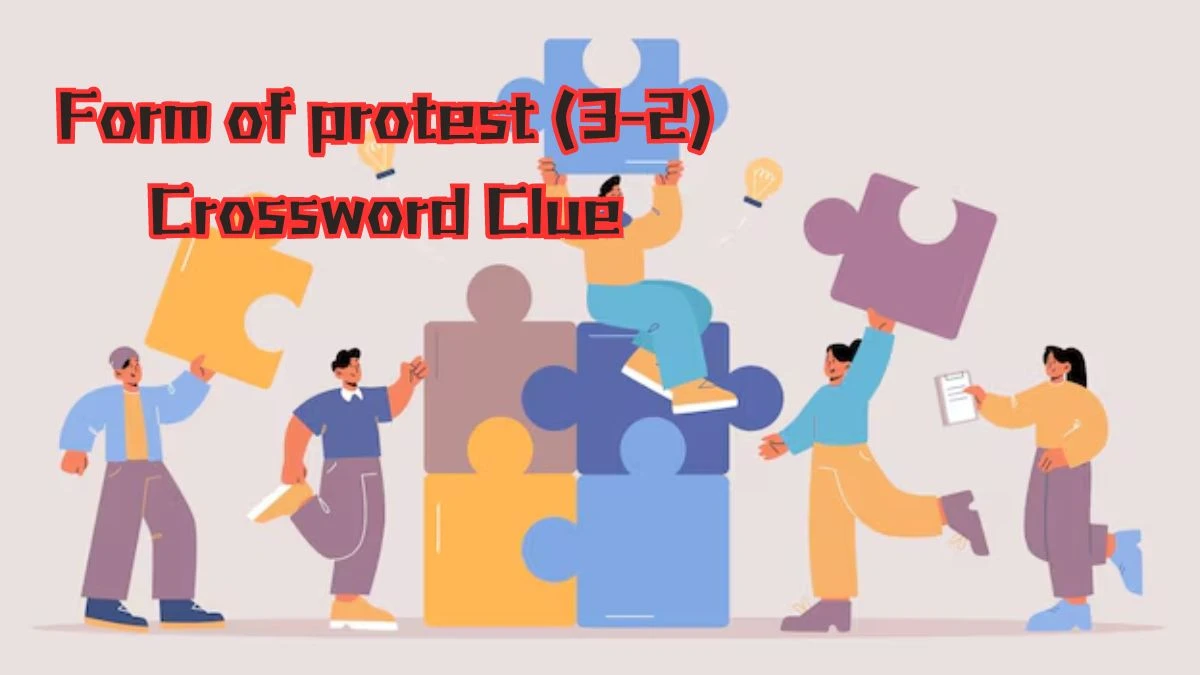 Form of protest (3-2) Crossword Clue Puzzle Answer from July 05, 2024