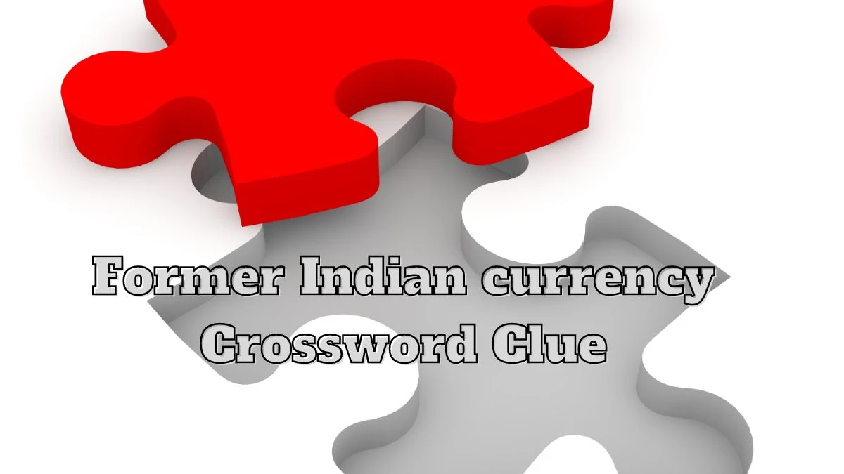 Former Indian currency NYT Crossword Clue Puzzle Answer from July 13, 2024