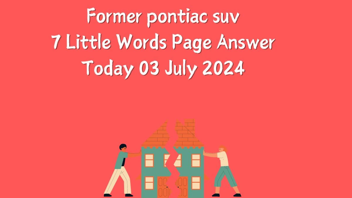 Former pontiac suv 7 Little Words Puzzle Answer from July 03, 2024