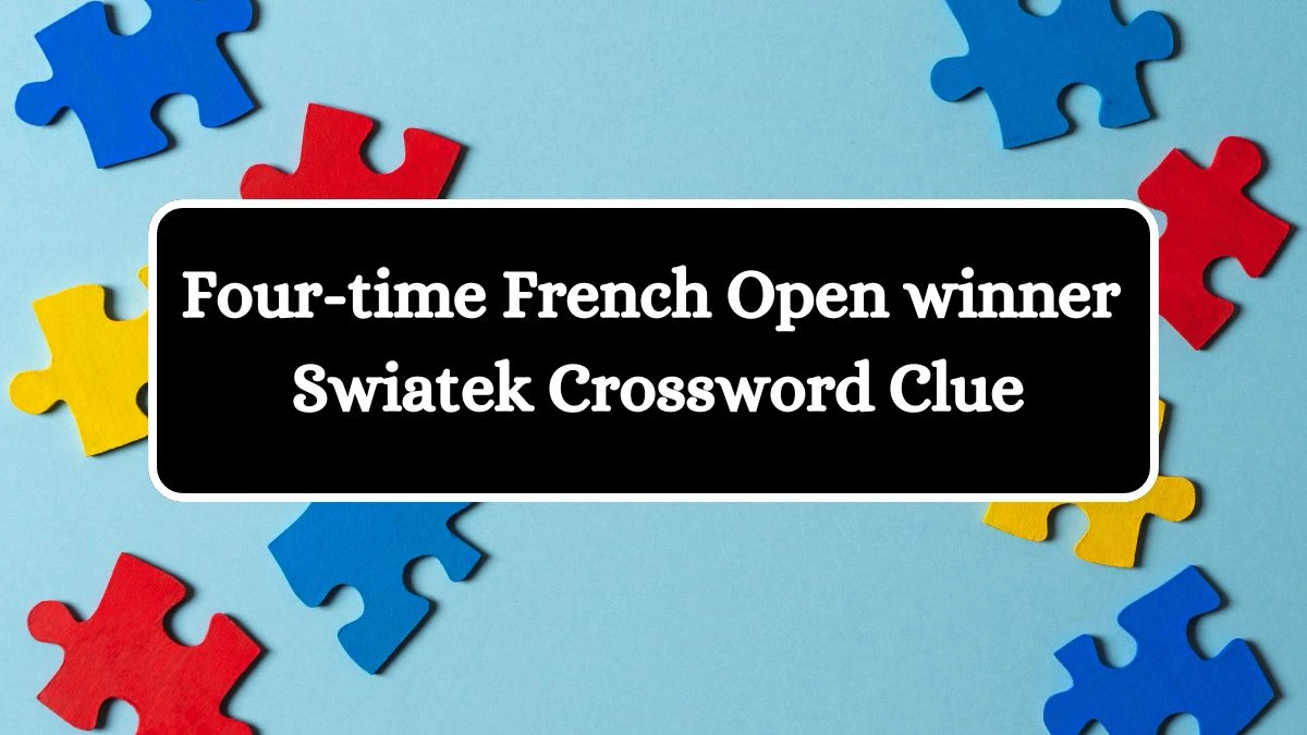 USA Today Four-time French Open winner Swiatek Crossword Clue Puzzle Answer from July 21, 2024