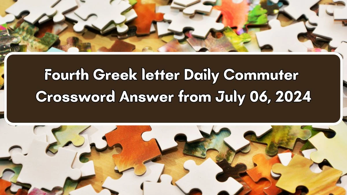 Fourth Greek letter Daily Commuter Crossword Clue Puzzle Answer from July 06, 2024