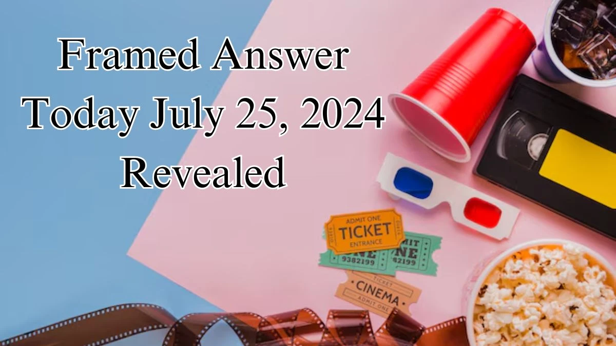 Framed Answer Today July 25, 2024 Revealed