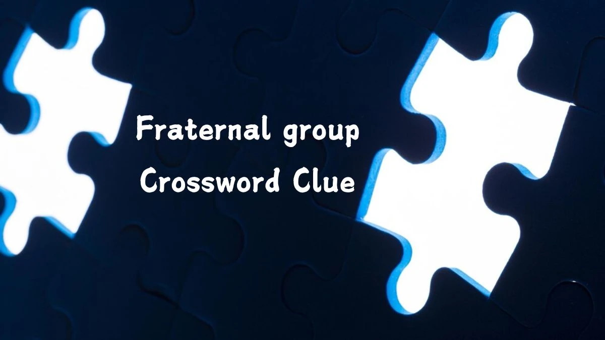 Fraternal group Daily Commuter Crossword Clue Answers on July 20, 2024