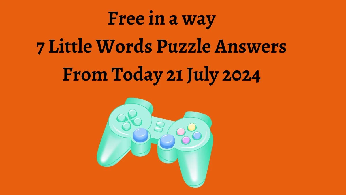 Free in a way 7 Little Words Puzzle Answer from July 21, 2024