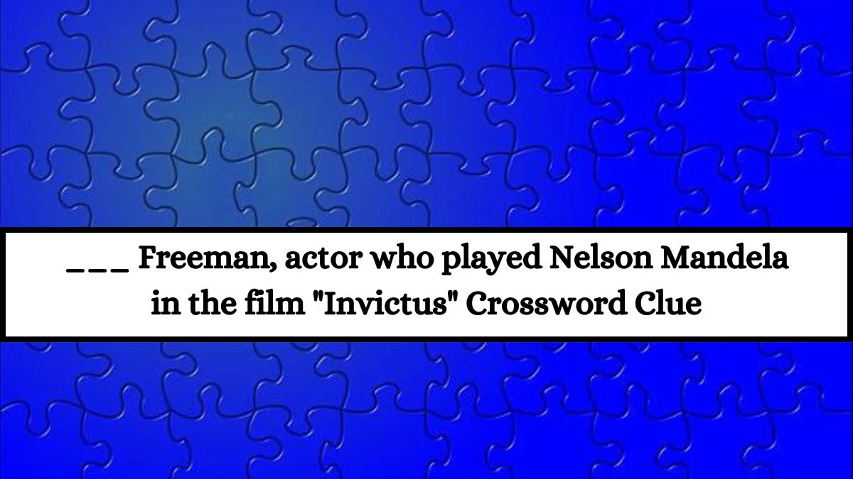 Daily Themed ___ Freeman, actor who played Nelson Mandela in the film Invictus Crossword Clue Puzzle Answer from July 18, 2024