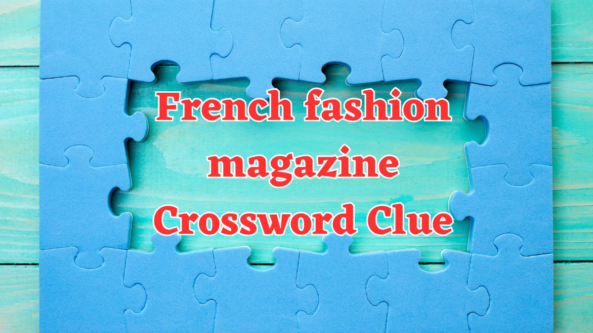 LA Times French fashion magazine Crossword Clue Puzzle Answer from July 24, 2024