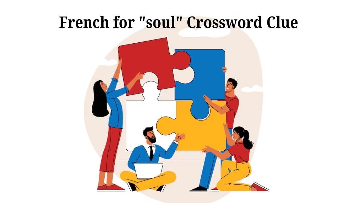 Daily Themed French for soul Crossword Clue Puzzle Answer from July 18, 2024