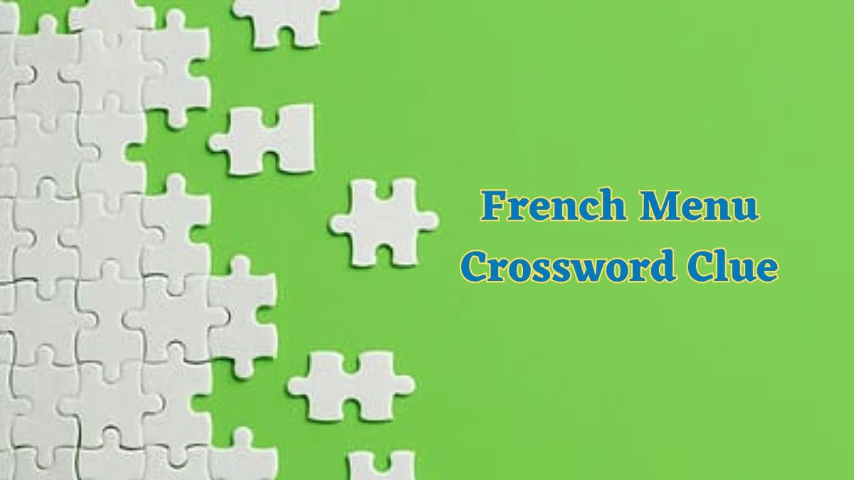 French Menu Daily Commuter Crossword Clue Puzzle Answer from July 01, 2024