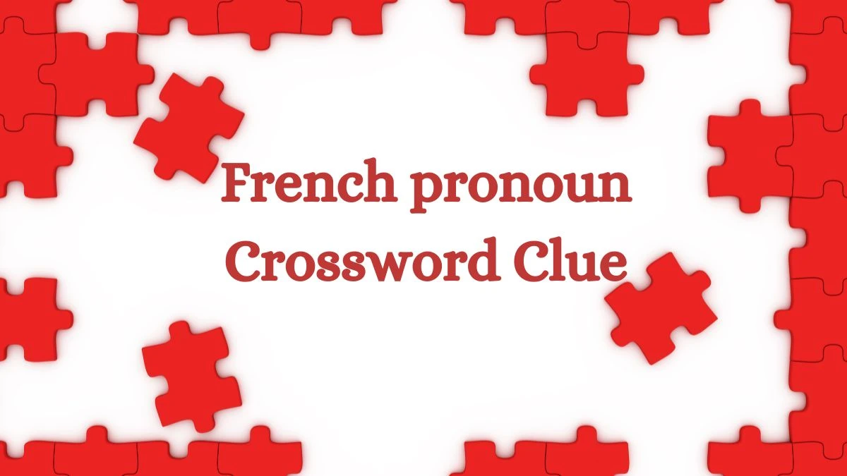 LA Times French pronoun Crossword Puzzle Answer from July 13, 2024