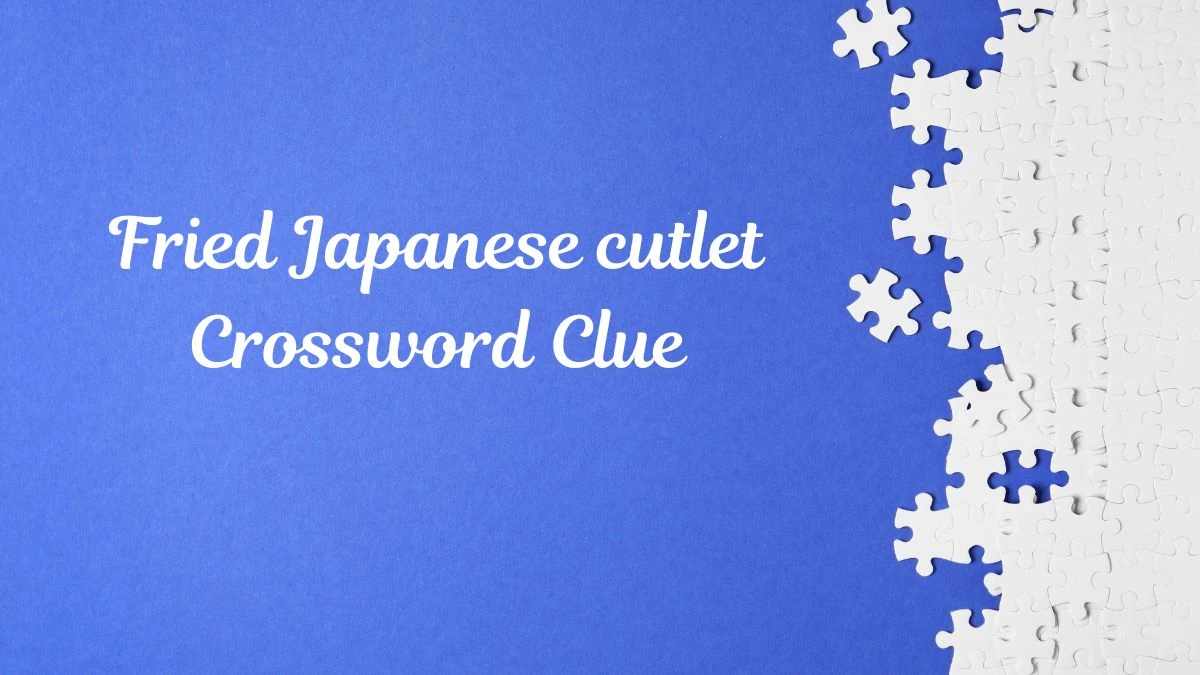 Fried Japanese cutlet LA Times Crossword Clue Puzzle Answer from July 11, 2024