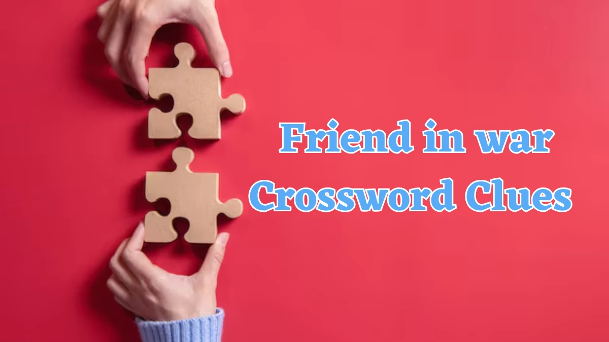 Friend in war Daily Themed Crossword Clue Puzzle Answer from July 22, 2024