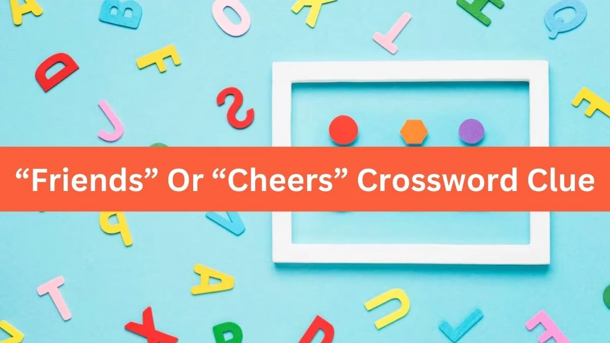 Universal “Friends” Or “Cheers” Crossword Clue Puzzle Answer from July 25, 2024