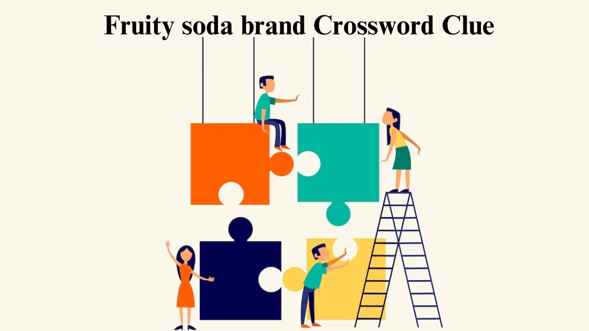 Fruity soda brand Universal Crossword Clue Puzzle Answer from July 04, 2024