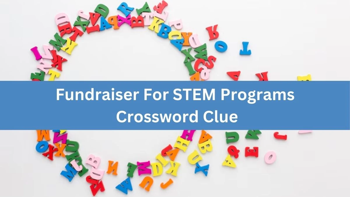 Fundraiser For STEM Programs LA Times Crossword Clue Puzzle Answer from July 03, 2024