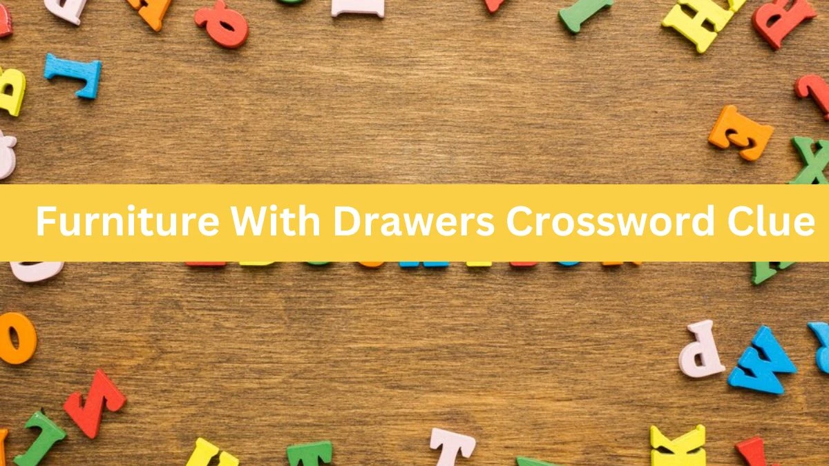 Daily Commuter Furniture With Drawers Crossword Clue Puzzle Answer from July 11, 2024