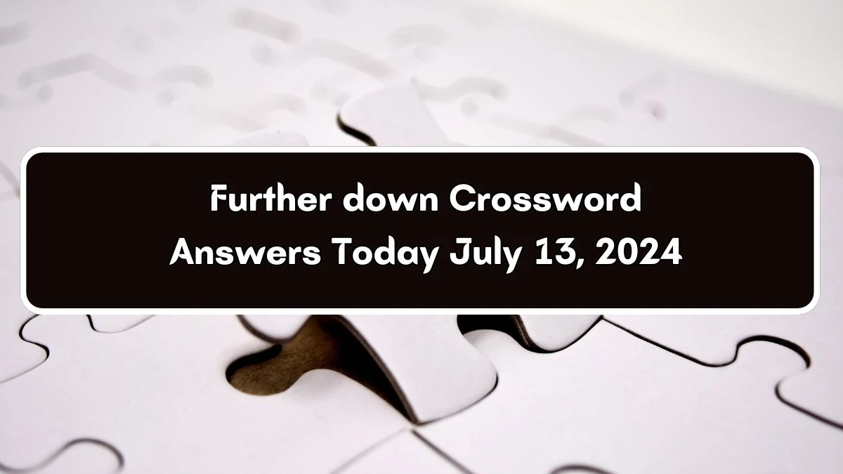 Further down Daily Commuter Crossword Clue Puzzle Answer from July 13, 2024