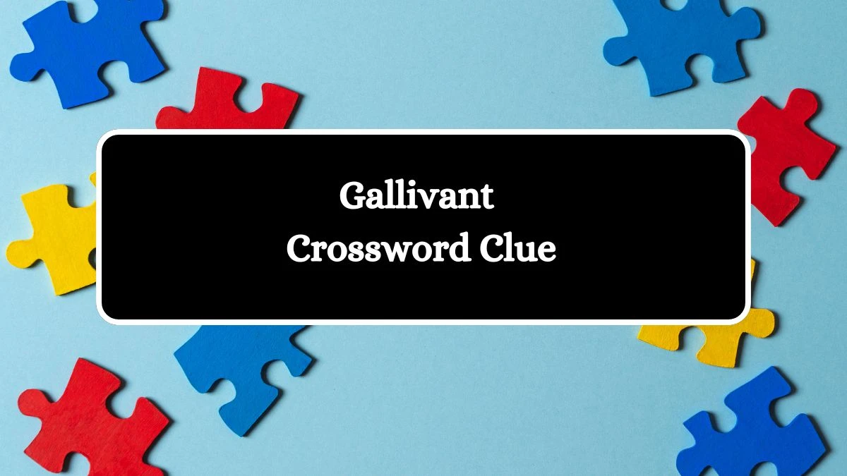 Universal Gallivant Crossword Clue Puzzle Answer from July 29, 2024