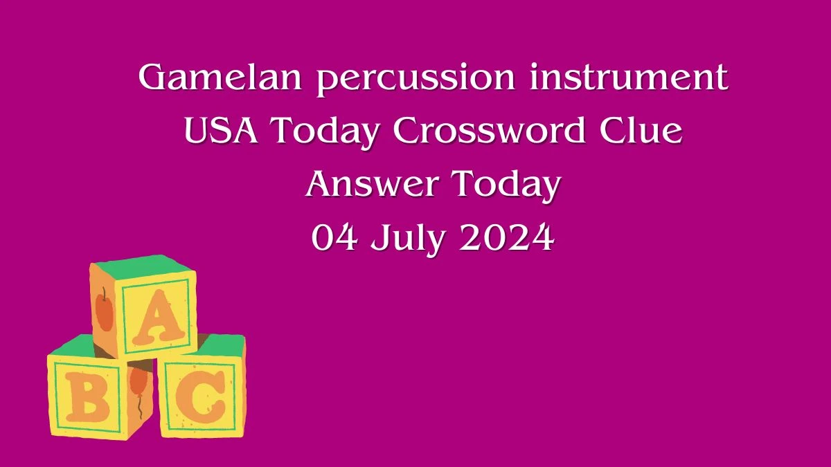 USA Today Gamelan percussion instrument Crossword Clue Puzzle Answer from July 04, 2024