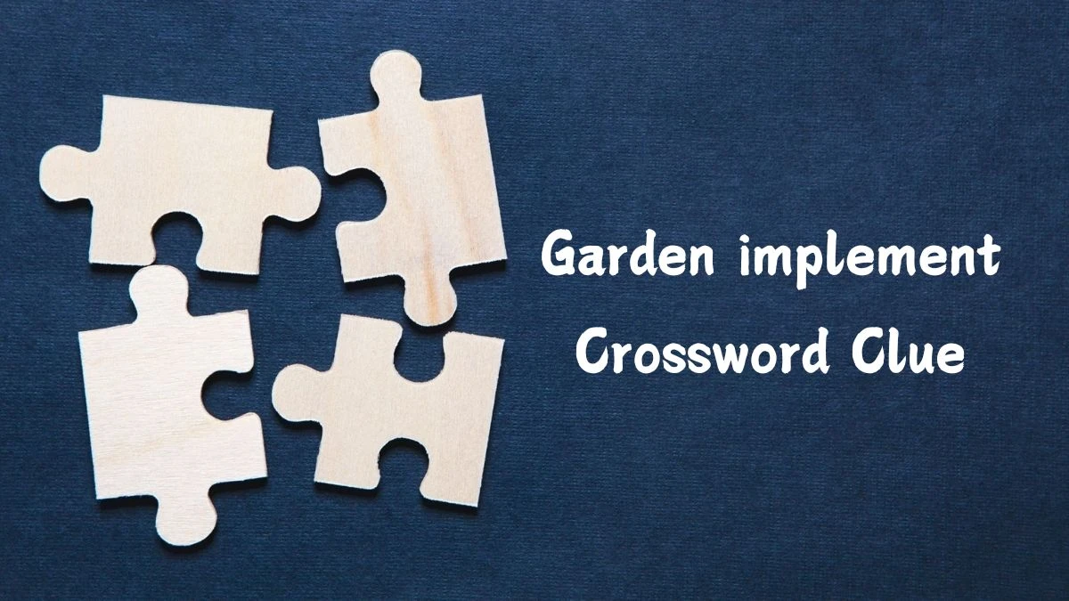 Garden implement 11 Letters Crossword Clue Puzzle Answer from July 15, 2024