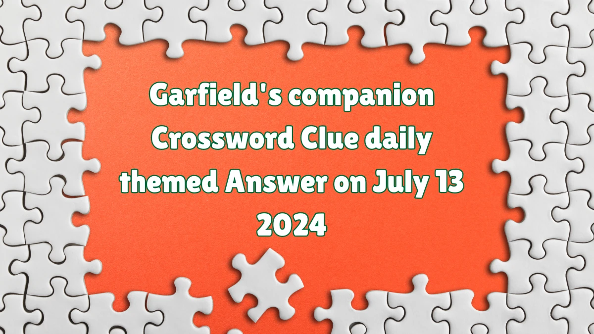 Garfield's companion Daily Themed Crossword Clue Puzzle Answer from July 13, 2024