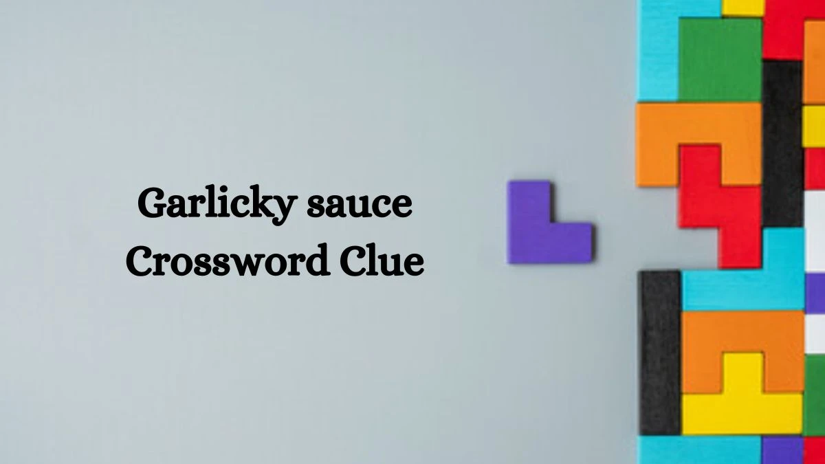 NYT Garlicky sauce Crossword Clue Puzzle Answer from October 01, 2024