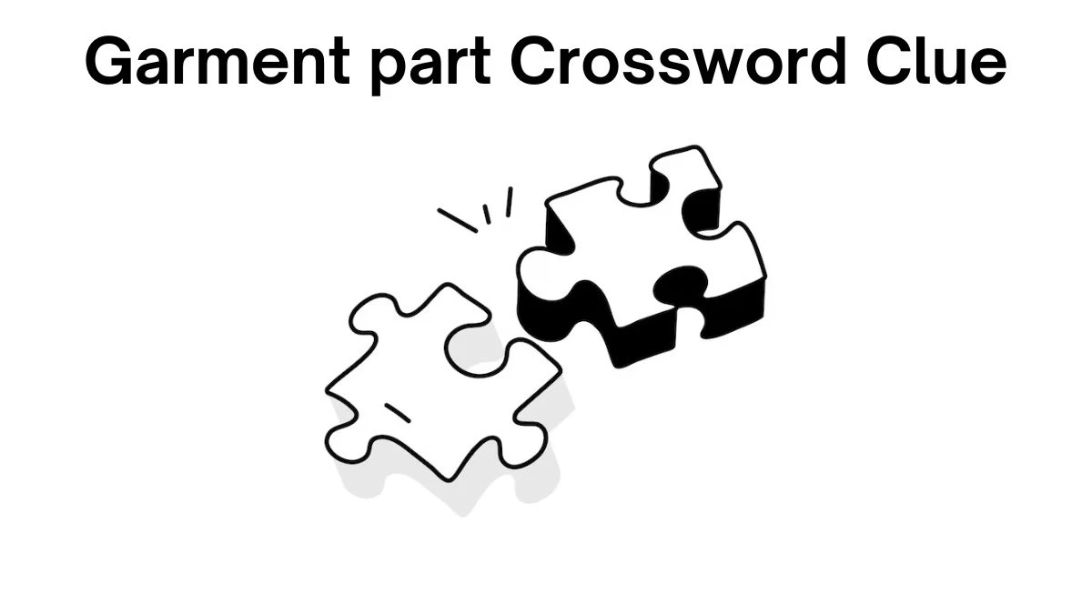 Irish Daily Mail Quick Garment part Crossword Clue 6 Letters Puzzle Answer from July 20, 2024