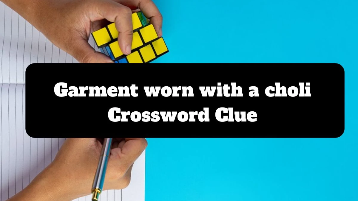 Garment worn with a choli NYT Crossword Clue Puzzle Answer from July 14, 2024