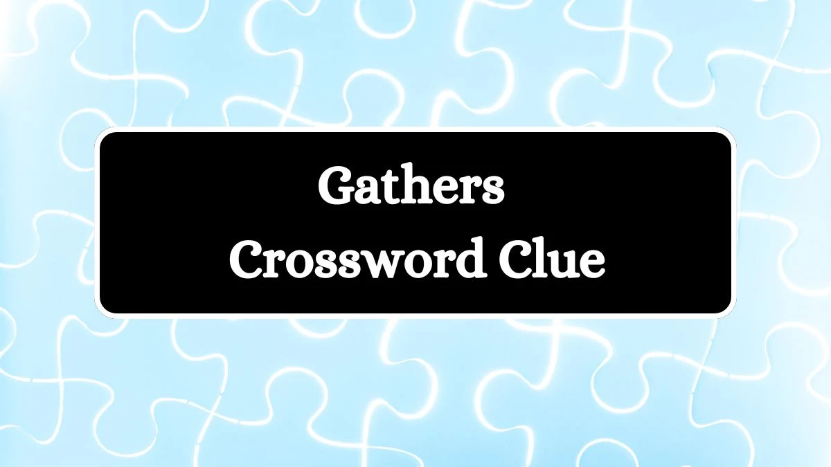 Daily Themed Gathers Crossword Clue Puzzle Answer from July 20, 2024