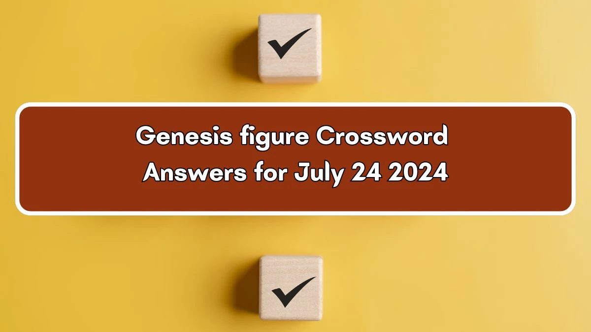 LA Times Genesis figure Crossword Clue Puzzle Answer from July 24, 2024