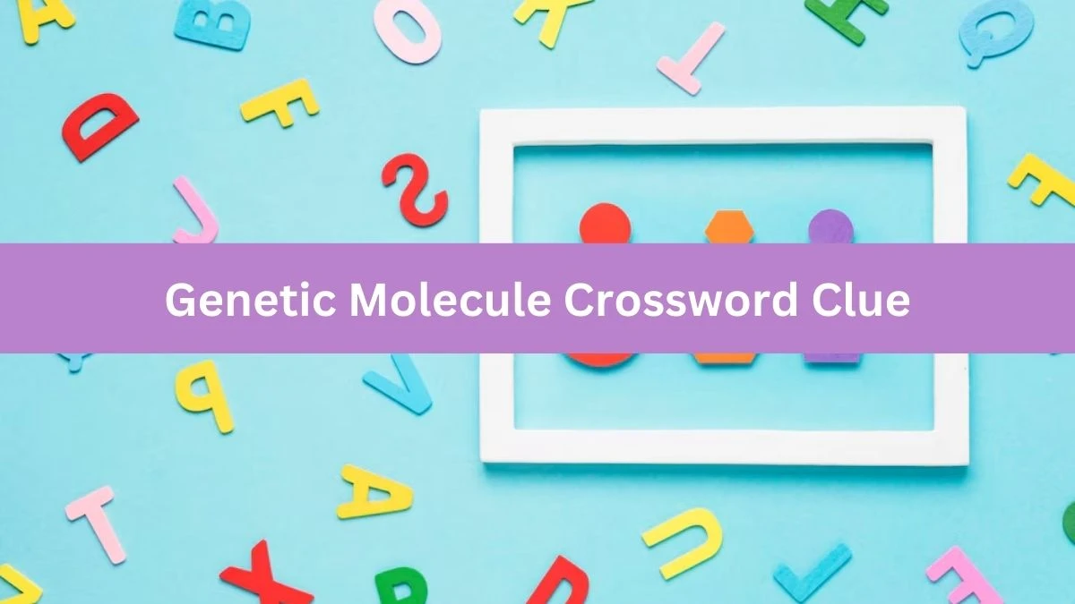 Genetic Molecule Crossword Clue Universal Puzzle Answer from July 26, 2024