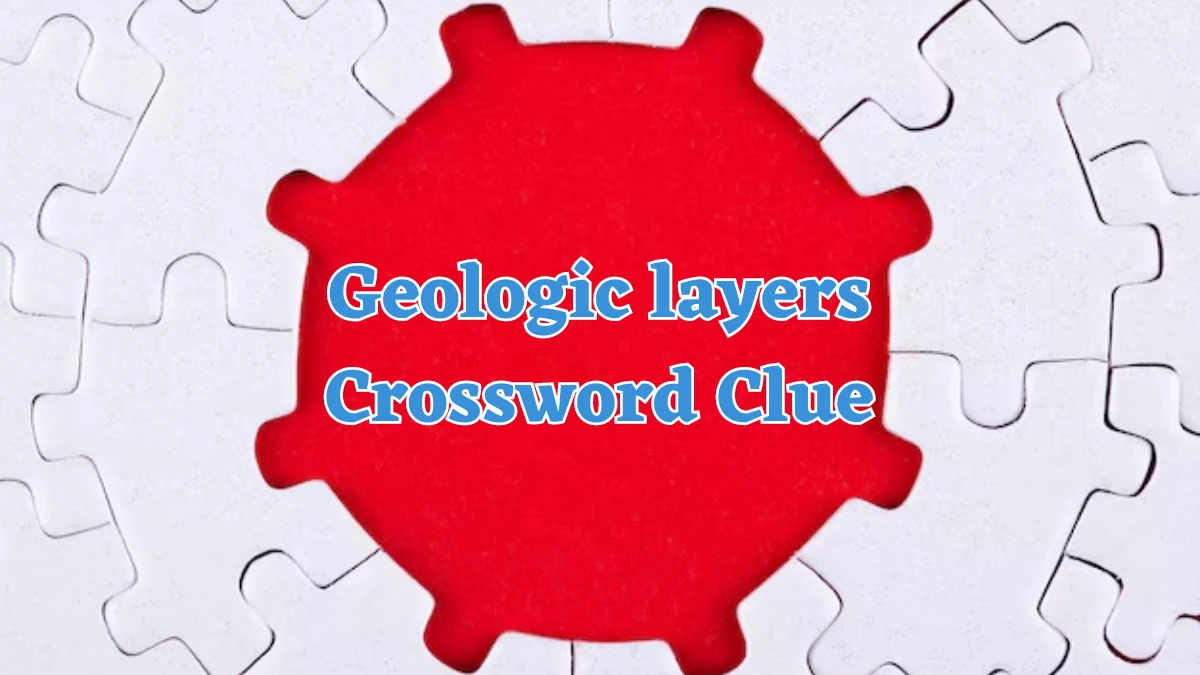 Geologic layers NYT Crossword Clue Puzzle Answer from July 30, 2024