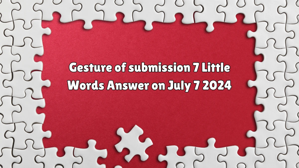 Gesture of submission 7 Little Words Puzzle Answer from July 07 2024