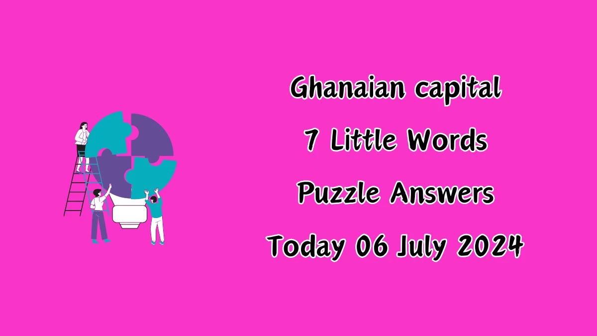 Ghanaian capital 7 Little Words Puzzle Answer from July 06, 2024