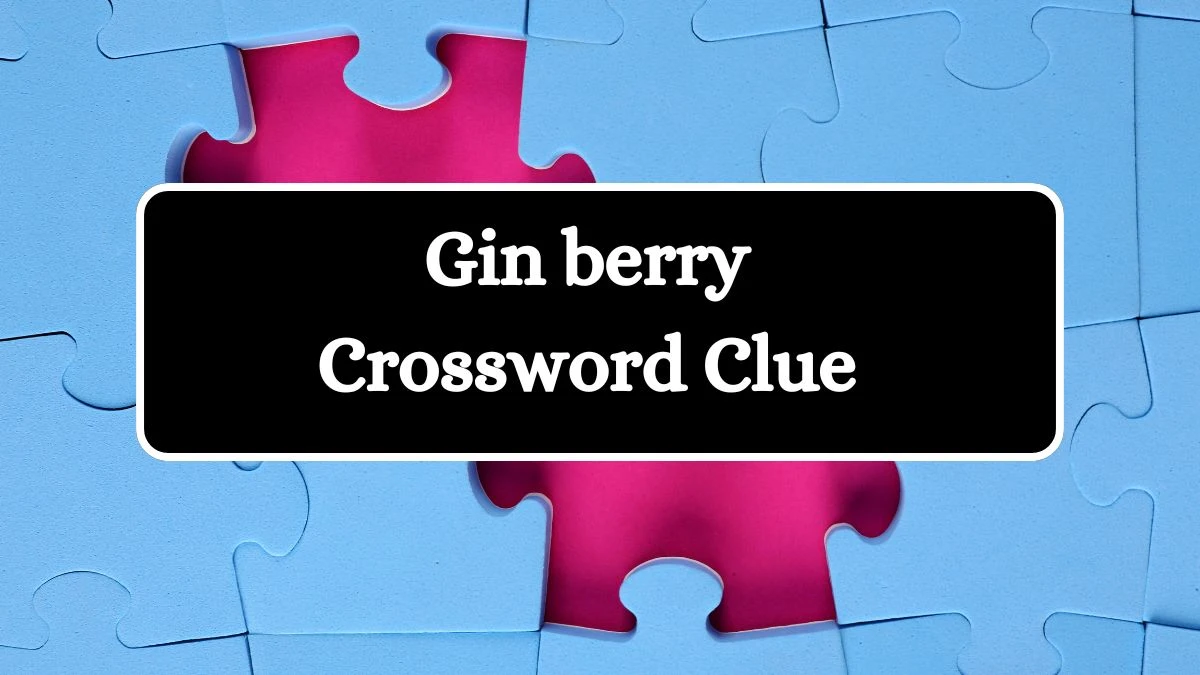 LA Times Gin berry Crossword Clue Puzzle Answer from July 13, 2024